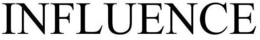 INFLUENCE trademark
