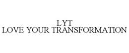 LYT LOVE YOUR TRANSFORMATION trademark