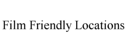 FILM FRIENDLY LOCATIONS trademark