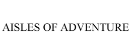 AISLES OF ADVENTURE trademark
