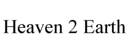 HEAVEN 2 EARTH trademark