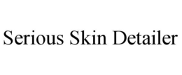 SERIOUS SKIN DETAILER trademark