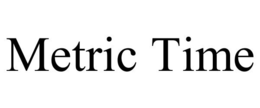 METRIC TIME trademark