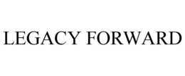 LEGACY FORWARD trademark