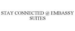STAY CONNECTED @ EMBASSY SUITES trademark