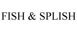 FISH & SPLISH trademark