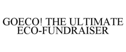 GOECO! THE ULTIMATE ECO-FUNDRAISER trademark