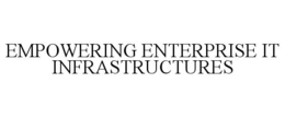 EMPOWERING ENTERPRISE IT INFRASTRUCTURES trademark
