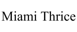MIAMI THRICE trademark