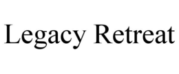 LEGACY RETREAT trademark