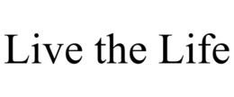 LIVE THE LIFE trademark