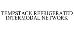 TEMPSTACK REFRIGERATED INTERMODAL NETWORK trademark