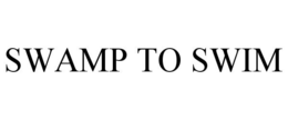 SWAMP TO SWIM trademark