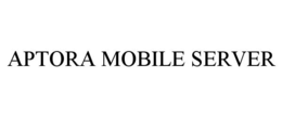 APTORA MOBILE SERVER trademark