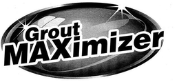 GROUT MAXIMIZER trademark