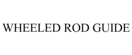 WHEELED ROD GUIDE trademark