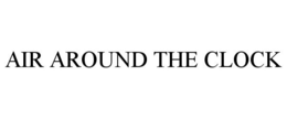 AIR AROUND THE CLOCK trademark