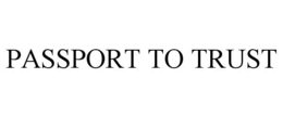PASSPORT TO TRUST trademark