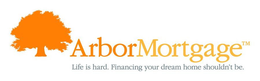 ARBOR MORTGAGE LIFE IS HARD. FINANCING YOUR DREAM HOME SHOULDN'T BE. trademark