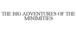 THE BIG ADVENTURES OF THE MINIMITIES trademark