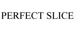 PERFECT SLICE trademark