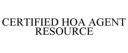 CERTIFIED HOA AGENT RESOURCE trademark