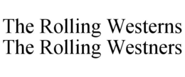 THE ROLLING WESTERNS THE ROLLING WESTNERS trademark