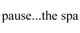 PAUSE...THE SPA trademark
