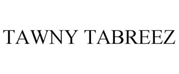 TAWNY TABREEZ trademark