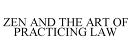 ZEN AND THE ART OF PRACTICING LAW trademark