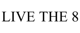 LIVE THE 8 trademark
