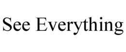 SEE EVERYTHING trademark