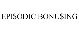 EPI$ODIC BONU$ING trademark