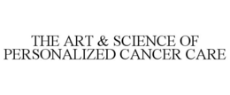 THE ART & SCIENCE OF PERSONALIZED CANCER CARE trademark