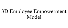 3D EMPLOYEE EMPOWERMENT MODEL trademark