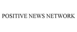 POSITIVE NEWS NETWORK trademark