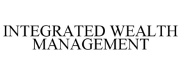 INTEGRATED WEALTH MANAGEMENT trademark