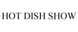 HOT DISH SHOW trademark