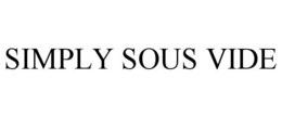 SIMPLY SOUS VIDE trademark