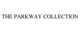 THE PARKWAY COLLECTION trademark