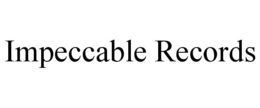 IMPECCABLE RECORDS trademark