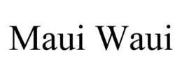 MAUI WAUI trademark