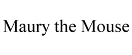 MAURY THE MOUSE trademark