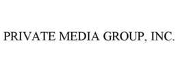 PRIVATE MEDIA GROUP, INC. trademark
