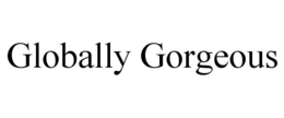 GLOBALLY GORGEOUS trademark