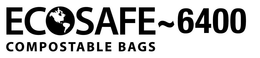 ECOSAFE ~ 6400 COMPOSTABLE BAGS trademark
