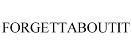 FORGETTABOUTIT trademark