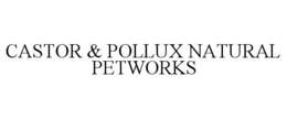 CASTOR & POLLUX NATURAL PETWORKS trademark