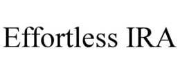 EFFORTLESS IRA trademark