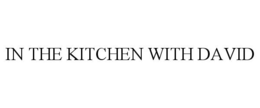 IN THE KITCHEN WITH DAVID trademark